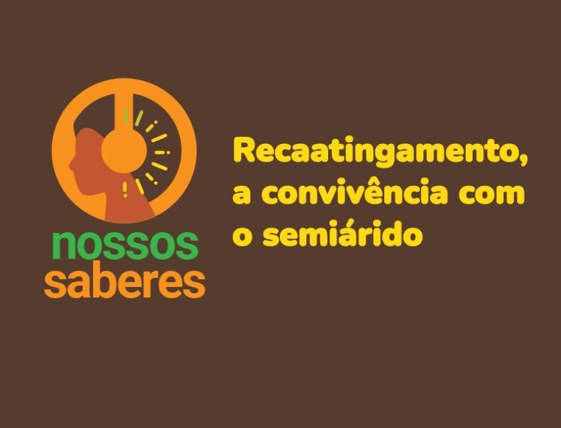 Podcast Nossos Saberes: projeto com agricultores recupera a caatinga